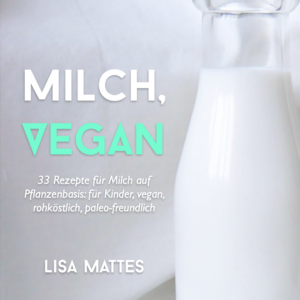 Cover - Milch Vegan - Rohtopia - Buch-Pflanzenmilch